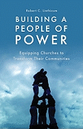Building a People of Power: Equipping Churches to Transform Their Communities
