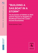 Building a Sailboat in a Storm: The Evolution of COVAX in 2021 and Its Impact on Supplies to Southeast Asia's Six Lower-Income Economies