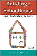 Building a Schoolhouse: Laying the Foundation for Success, Volume 2