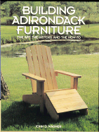 Building Adirondack Furniture: The Art, the History, and the How-To - Wagner, John