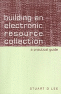Building an Electronic Resource Collection: A Practical Guide