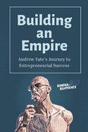 Building an Empire: Andrew Tate's Journey to Entrepreneurial Success