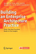 Building an Enterprise Architecture Practice: Tools, Tips, Best Practices, Ready-To-Use Insights - Van Den Berg, Martin, and Van Steenbergen, Marlies