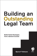 Building an Outstanding Legal Team: Battle-Tested Strategies from a General Counsel