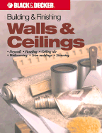Building and Finishing Walls and Ceilings: Drywall, Paneling, Ceiling Tile, Wallcovering, Trim Moldings and Texturing