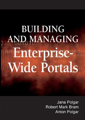 Building and Managing Enterprise-Wide Portals - Polgar, Jana