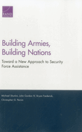 Building Armies, Building Nations: Toward a New Approach to Security Force Assistance