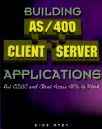Building AS/400 Client Server Applications: Put ODBC and Client Access APIs to Work - Otey, Michael, and Otey, Mike