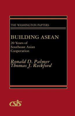 Building ASEAN: 20 Years of Southeast Asian Cooperation - Reckford, Thomas, and Palmer, Ronald