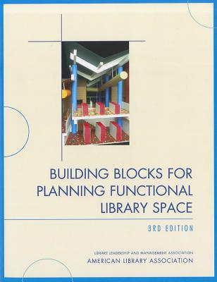 Building Blocks for Planning Functional Library Space, 3rd Edition - American Library Association