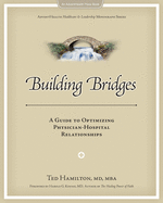 Building Bridges: A Guide to Optimizing Physician-Hospital Relationships