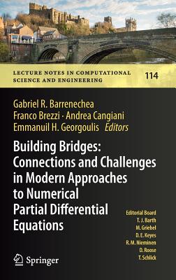 Building Bridges: Connections and Challenges in Modern Approaches to Numerical Partial Differential Equations - Barrenechea, Gabriel R (Editor), and Brezzi, Franco (Editor), and Cangiani, Andrea (Editor)