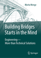 Building Bridges Starts in the Mind: Engineering - More than Technical Solutions