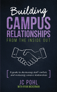 Building Campus Relationships From the Inside Out: A Guide to Decreasing Staff Conflict and Increasing Campus Relationships
