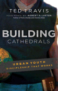 Building Cathedrals: Urban Discipleship That Works