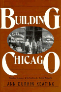 Building Chicago: Suburban Developers and the Creation of a Divided Metropolis