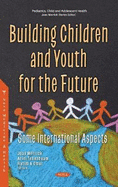 Building Children and Youth for the Future: Some International Aspects