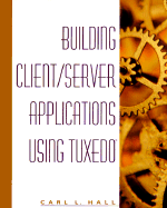 Building Client/Server Applications Using Tuxedo? - Hall, Carl L