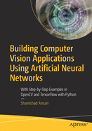 Building Computer Vision Applications Using Artificial Neural Networks: With Examples in OpenCV and TensorFlow with Python