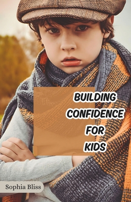 Building Confidence for Kids - Bliss, Sophia