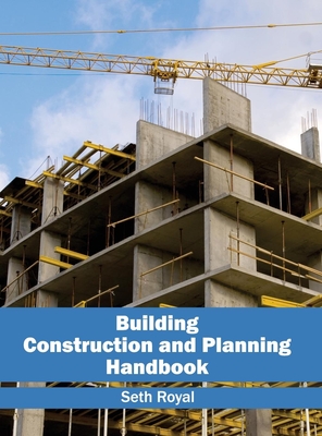 Building Construction and Planning Handbook - Royal, Seth (Editor)