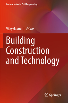 Building Construction and Technology - J., Vijayalaxmi (Editor)