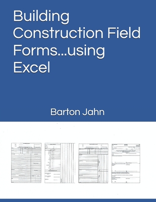 Building Construction Field Forms...using Excel - Jahn, Barton