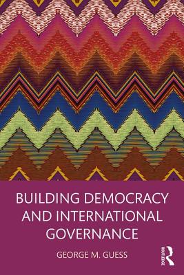 Building Democracy and International Governance - Guess, George M.