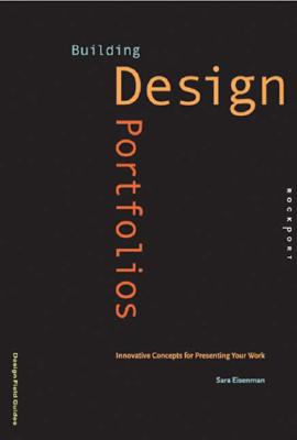 Building Design Portfolios: Innovative Concepts for Presenting Your Work - Eisenman, Sara