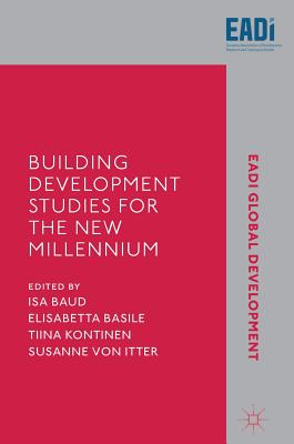 Building Development Studies for the New Millennium - Baud, Isa (Editor), and Basile, Elisabetta (Editor), and Kontinen, Tiina (Editor)