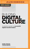 Building Digital Culture: A Practical Guide to Successful Digital Transformation