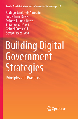 Building Digital Government Strategies: Principles and Practices - Sandoval-Almazn, Rodrigo, and Luna-Reyes, Luis F., and Luna-Reyes, Dolores E.