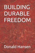 Building Durable Freedom