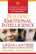 Building Emotional Intelligence: Techniques to Cultivate Inner Strength in Children - Lantieri, Linda, and Goleman, Daniel P, Ph.D.
