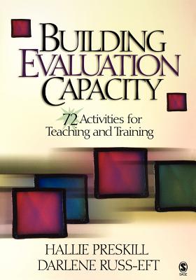 Building Evaluation Capacity: 72 Activities for Teaching and Training - Preskill, Hallie, and Russ-Eft, Darlene