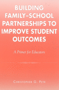 Building Family-School Partnerships to Improve Student Outcomes: A Primer for Educators