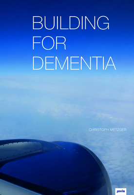 Building for Dementia - Metzger, Christoph