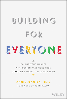 Building for Everyone: Expand Your Market with Design Practices from Google's Product Inclusion Team - Jean-Baptiste, Annie