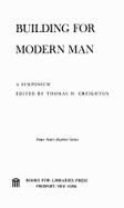 Building for Modern Man: A Symposium, - Creighton, Thomas H