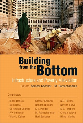 Building from the Bottom: Infrastructure and Poverty Alleviation - Kochhar, Sameer (Editor), and Ramachandran, M. (Editor)