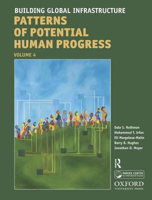 Building Global Infrastructure, Volume 4: Forecasting the Next 50 Years - Rothman, Dale S, and Irfan, Mohammod T, and Hughes, Barry B