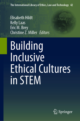 Building Inclusive Ethical Cultures in Stem - Hildt, Elisabeth (Editor), and Laas, Kelly (Editor), and Brey, Eric M (Editor)