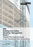 Building Information Modeling I Management Band 2: Digitale Planungswerkzeuge in Der Interdisziplinaren Anwendung