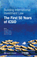 Building International Investment Law: The First 50 Years of ICSID