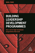Building Leadership Development Programmes: Zero-Cost to High-Investment Programmes that Work
