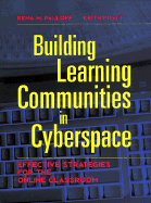 Building Learning Communities in Cyberspace: Effective Strategies for the Online Classroom