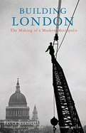 Building London: The Making of a Modern Metropolis