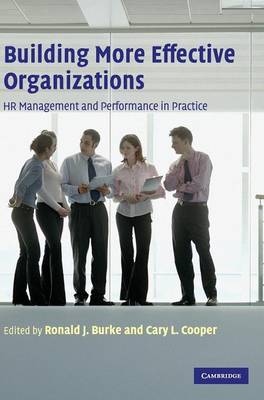 Building More Effective Organizations: HR Management and Performance in Practice - Burke, Ronald J, Dr. (Editor), and Cooper, Cary L, Sir, CBE (Editor)