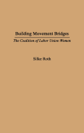 Building Movement Bridges: The Coalition of Labor Union Women
