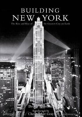 Building New York: The Rise and Rise of the Greatest City on Earth - Marshall, Bruce